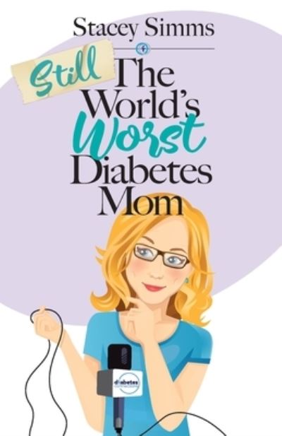 Cover for Stacey Simms · Still the World's Worst Diabetes Mom (Book) (2022)