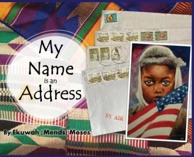 Cover for Ekuwah Mends Moses · My Name is an Address (Hardcover bog) (2021)