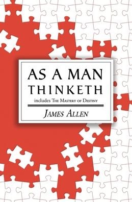 As a Man Thinketh - the Original 1902 Classic (includes the Mastery of Destiny) (Reader's Library Classics) - James Allen - Livres - Reader's Library Classics - 9781954839366 - 3 février 2022