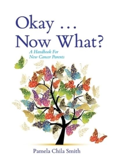 Cover for Pam Chila Smith · Okay ... Now What? (Book) (2023)