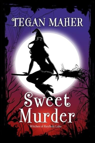 Cover for Tegan Maher · Sweet Murder : A Witches of Keyhole Lake Southern Mystery Book 1 (Taschenbuch) (2017)