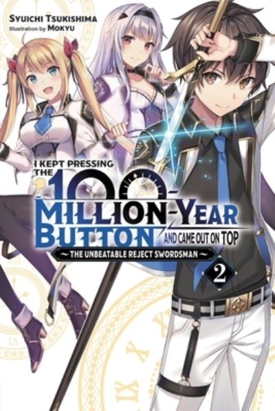 Cover for Syuichi Tsukishima · I Kept Pressing the 100-Million-Year Button and Came Out on Top, Vol. 2 (light novel) - KEPT PRESSING 100-MILLION YEAR BUTTON LIGHT NOVEL SC (Taschenbuch) (2022)