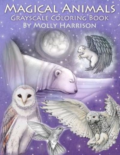 Cover for Molly Harrison · Magical Animals - A Grayscale Coloring Book Featuring Fantasy Wildlife and More! (Paperback Bog) (2017)