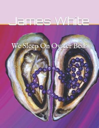 Cover for James White · We Sleep On Oyster Beds (Pocketbok) (2018)