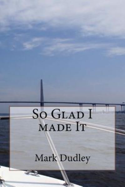 Cover for Mark Dudley · So Glad I Made It (Paperback Book) (2017)