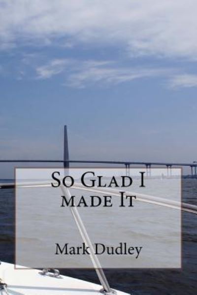 Cover for Mark Dudley · So Glad I Made It (Paperback Bog) (2017)