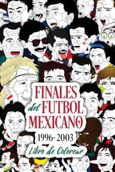 Cover for Edgar G Allegre · Finales del Futbol Mexicano 1996-2003 Libro para Colorear (Taschenbuch) (2018)