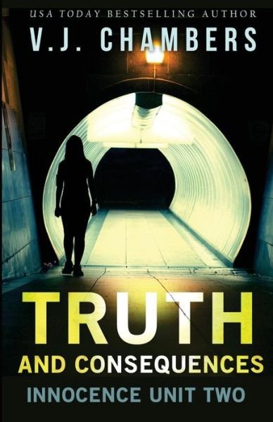 Truth and Consequences - V J Chambers - Books - Createspace Independent Publishing Platf - 9781984034366 - January 20, 2018