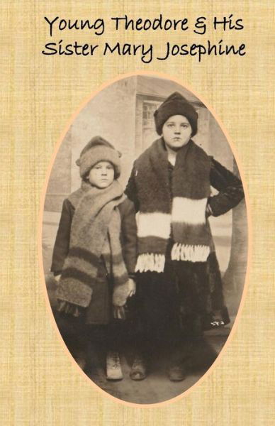 Young Theodore and His Sister Mary Josephine - Jonathan Williams - Books - Createspace Independent Publishing Platf - 9781985194366 - February 7, 2018