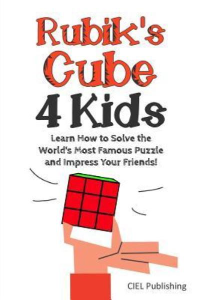 Cover for Ciel Publishing · Rubik's Cube Solution Guide for Kids (Paperback Book) (2018)