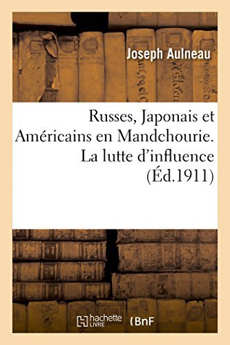 Cover for Aulneau-j · Russes, Japonais et Américains en Mandchourie. La Lutte D'influence (Pocketbok) [French edition] (2014)