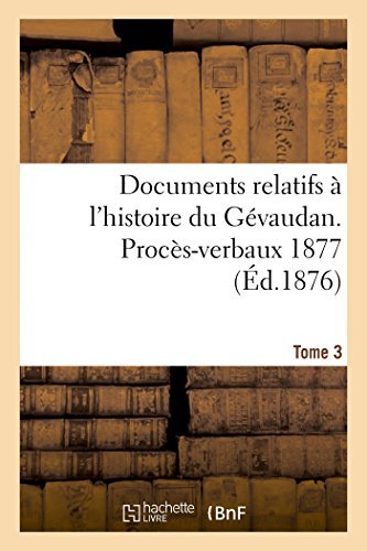 Documents Relatifs À L'histoire Du Gévaudan. Procès-verbaux 1877 T3 - 0 - Books - HACHETTE LIVRE-BNF - 9782013423366 - September 1, 2014