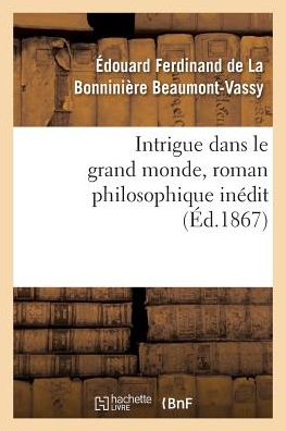 Cover for Beaumontvassy-e · Intrigue Dans Le Grand Monde, Roman Philosophique Inedit (Paperback Book) (2016)