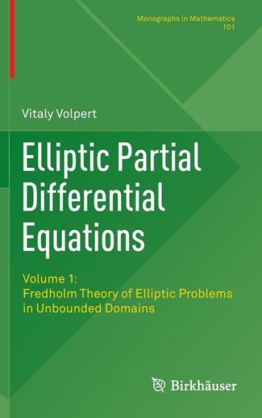 Cover for Vitaly Volpert · Elliptic Partial Differential Equations: Volume 1: Fredholm Theory of Elliptic Problems in Unbounded Domains - Monographs in Mathematics (Hardcover Book) (2011)