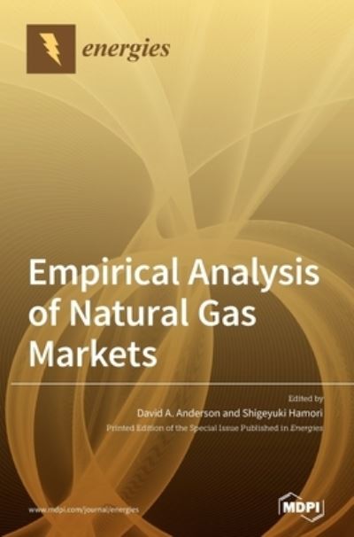 Empirical Analysis of Natural Gas Markets - David A Anderson - Books - Mdpi AG - 9783039431366 - October 2, 2020