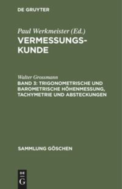 Cover for Walter Grossmann · Trigonometrische Und Barometrische Hoehenmessung, Tachymetrie Und Absteckungen (Hardcover Book) (1965)