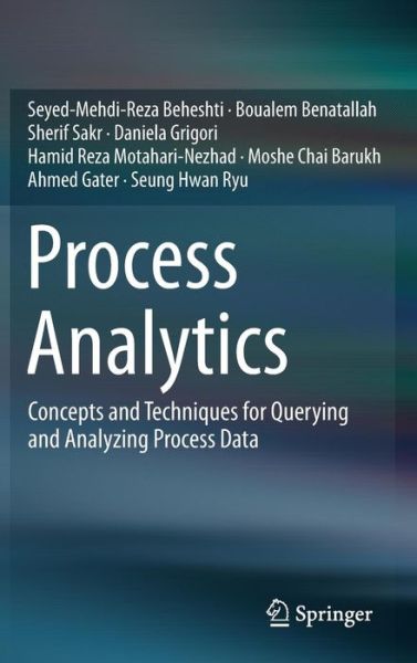 Seyed-Mehdi-Reza Beheshti · Process Analytics: Concepts and Techniques for Querying and Analyzing Process Data (Inbunden Bok) [1st ed. 2016 edition] (2016)