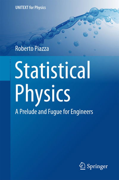 Cover for Roberto Piazza · Statistical Physics: A Prelude and Fugue for Engineers - UNITEXT for Physics (Gebundenes Buch) [2017 edition] (2016)