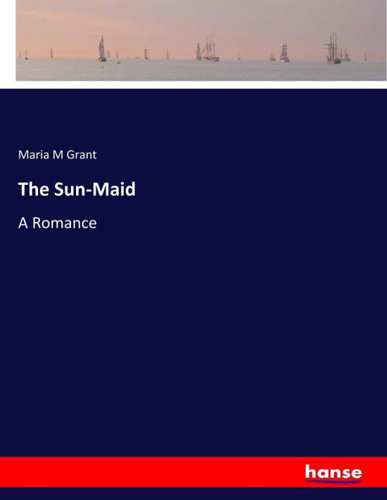 Cover for Grant · The Sun-Maid (Book) (2017)