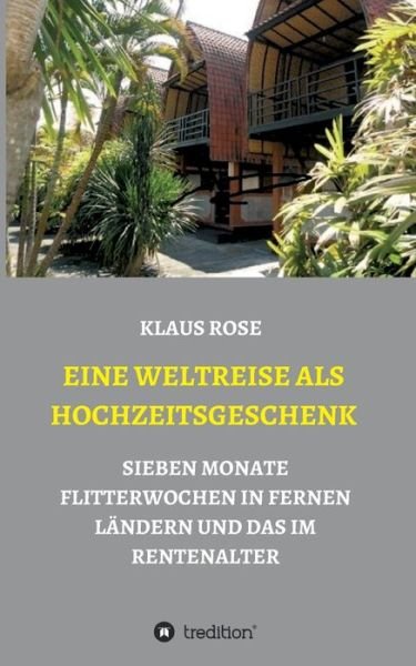Eine Weltreise Als Hochzeitsgesche - Rose - Bøker -  - 9783347040366 - 23. april 2020