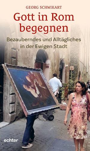 Cover for Georg Schwikart · Gott in Rom begegnen (Book) (2024)