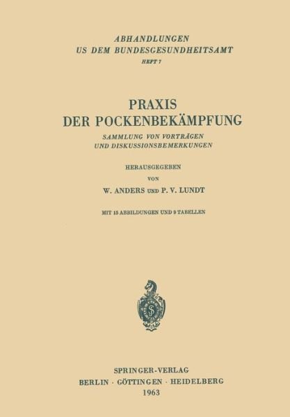 Cover for Werner Anders · Praxis Der Pockenbekampfung: Sammlung Von Vortragen Und Diskussionsbemerkungen - Abhandlungen Aus Dem Bundesgesundheitsamt (Paperback Bog) (1963)