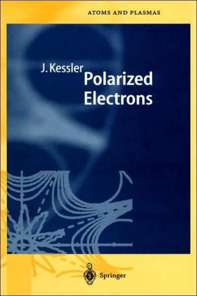 Cover for Joachim Kessler · Polarized Electrons - Springer Series on Atomic, Optical, and Plasma Physics (Hardcover Book) [2nd ed. 1985 edition] (1985)