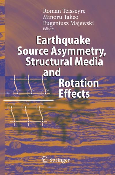 Cover for Teisseyre · Earthquake Source Asymmetry, Structural Media and Rotation Effects (Hardcover Book) [2006 edition] (2006)