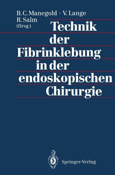 Cover for B C Manegold · Technik der Fibrinklebung in der Endoskopischen Chirurgie (Paperback Bog) (1994)