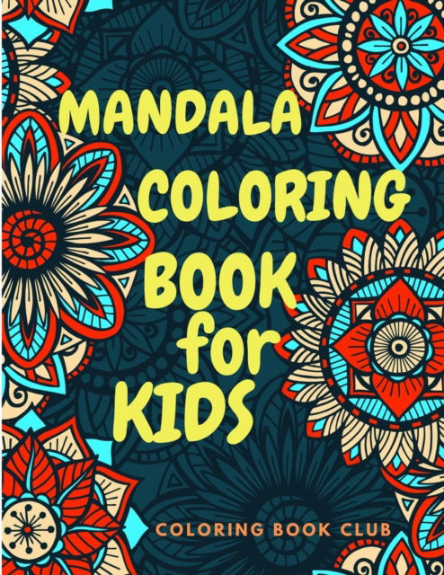 Mandala Coloring Book for Kids: Coloring Book for Kids ages 4-8 - Coloring Book Club - Livros - Coloring Book Club - 9783627124366 - 22 de dezembro de 2020