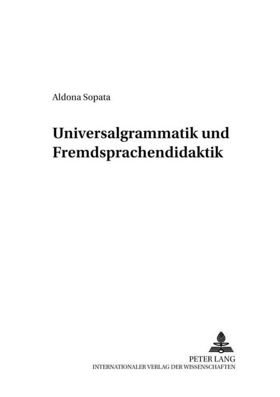 Cover for Aldona Sopata · Universalgrammatik Und Fremdsprachendidaktik - Danziger Beitreage Zur Germanistik, (Paperback Book) [German edition] (2004)