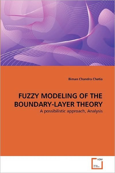 Cover for Biman Chandra Chetia · Fuzzy Modeling of the Boundary-layer Theory: a Possibilistic Approach, Analysis (Paperback Book) (2010)