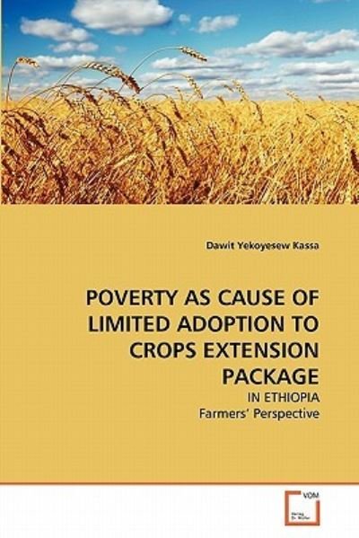 Cover for Dawit Yekoyesew Kassa · Poverty As Cause of Limited Adoption to Crops Extension Package: in Ethiopia Farmers' Perspective (Paperback Bog) (2011)