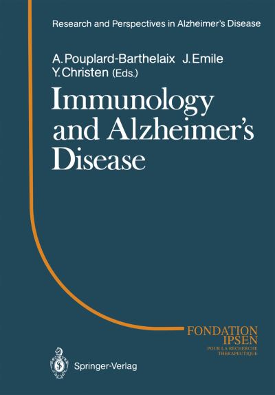 Cover for Annick Pouplard-barthelaix · Immunology and Alzheimer's Diseasee: Colloque Medecine et Recherche 1. Meeting Angers 1987 - Research and Perspectives in Alzheimer's Disease (Paperback Book) [Softcover reprint of the original 1st ed. 1988 edition] (2012)