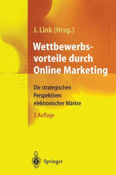 Cover for J Rg Link · Wettbewerbsvorteile Durch Online Marketing: Die Strategischen Perspektiven Elektronischer Markte (Paperback Book) [2nd 2. Aufl. 2000. Softcover Reprint of the Origin edition] (2012)