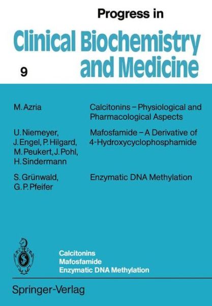 Cover for M Azria · Calcitonins - Physiological and Pharmacological Aspects. Mafosfamide - A Derivative of 4-Hydroxycyclophosphamide. Enzymatic DNA Methylation - Progress in Clinical Biochemistry and Medicine (Paperback Book) [Softcover reprint of the original 1st ed. 1989 edition] (2011)