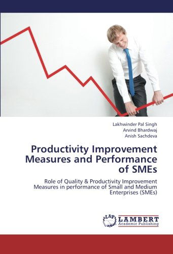 Productivity Improvement Measures and Performance of Smes: Role of Quality & Productivity Improvement Measures in Performance of Small and Medium Enterprises (Smes) - Anish Sachdeva - Books - LAP LAMBERT Academic Publishing - 9783659114366 - May 23, 2012