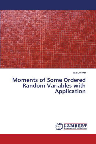 Cover for Zaki Anwar · Moments of Some Ordered Random Variables with Application (Taschenbuch) (2013)