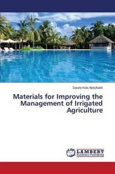 Cover for Kola Abdulkadir Dauda · Materials for Improving the Management of Irrigated Agriculture (Taschenbuch) (2015)