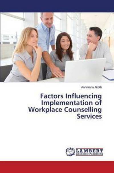 Cover for Akoth Annmaria · Factors Influencing Implementation of Workplace Counselling Services (Paperback Book) (2015)