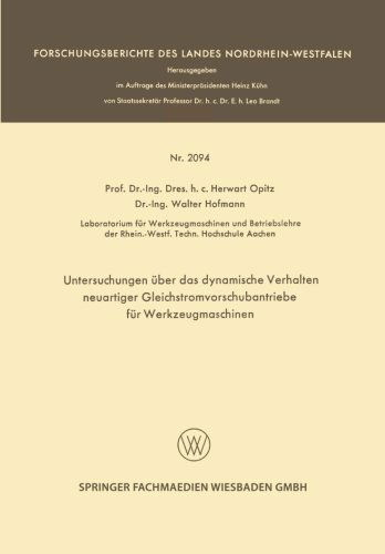 Cover for Herwart Opitz · Untersuchungen UEber Das Dynamische Verhalten Neuartiger Gleichstromvorschubantriebe Fur Werkzeugmaschinen - Forschungsberichte Des Landes Nordrhein-Westfalen (Paperback Bog) [1970 edition] (1970)