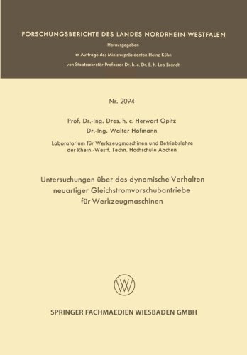 Cover for Herwart Opitz · Untersuchungen UEber Das Dynamische Verhalten Neuartiger Gleichstromvorschubantriebe Fur Werkzeugmaschinen - Forschungsberichte Des Landes Nordrhein-Westfalen (Paperback Book) [1970 edition] (1970)