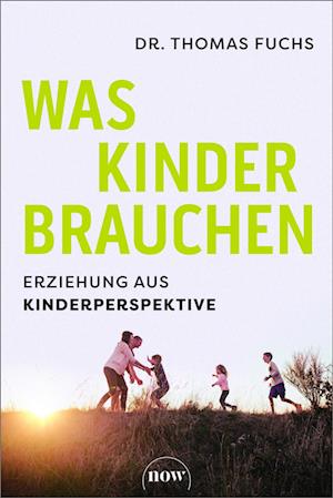 Cover for Thomas Fuchs · Was Kinder brauchen (Book) (2024)