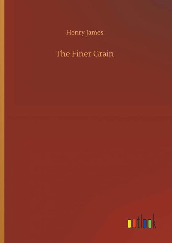 The Finer Grain - James - Livres -  - 9783732697366 - 23 mai 2018