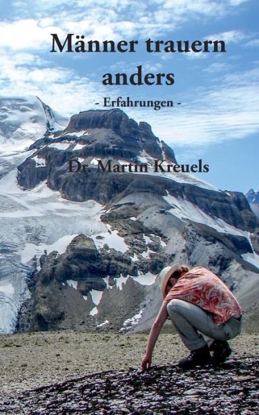 Cover for Martin Kreuels · Männer Trauern Anders - Erfahrungen - (German Edition) (Paperback Book) [German edition] (2015)