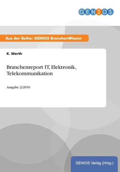 Cover for K Werth · Branchenreport It, Elektronik, Telekommunikation (Paperback Book) (2015)