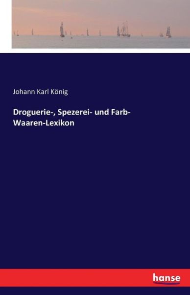 Cover for König · Droguerie-, Spezerei- und Farb- W (Buch) (2016)