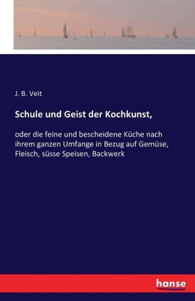 Schule und Geist der Kochkunst, - Veit - Livros -  - 9783742881366 - 12 de setembro de 2016