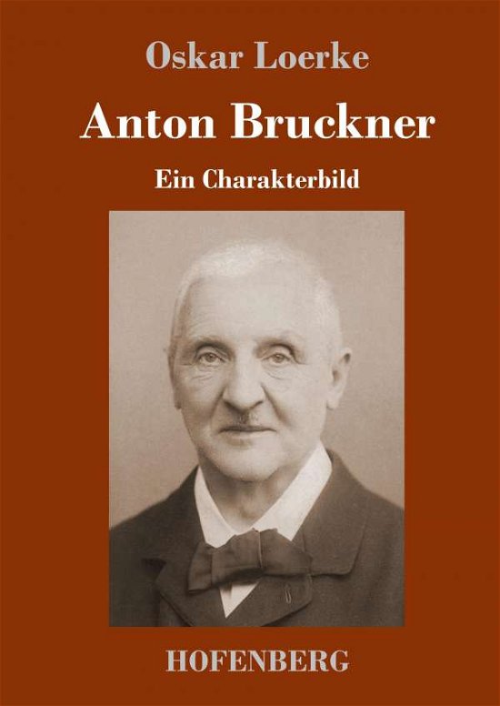 Cover for Oskar Loerke · Anton Bruckner: Ein Charakterbild (Innbunden bok) (2018)
