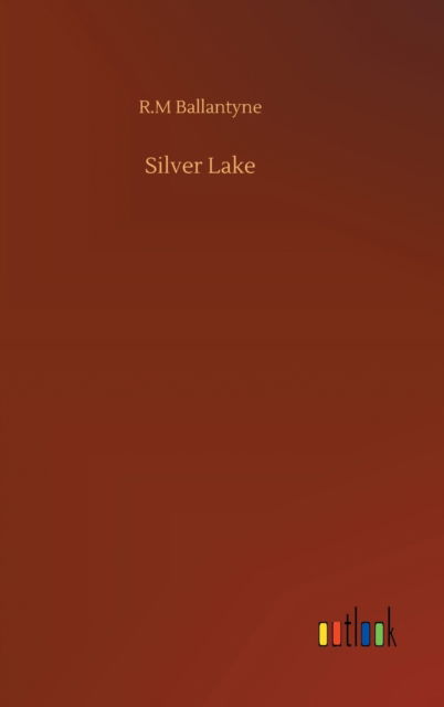 Cover for Robert Michael Ballantyne · Silver Lake (Hardcover Book) (2020)